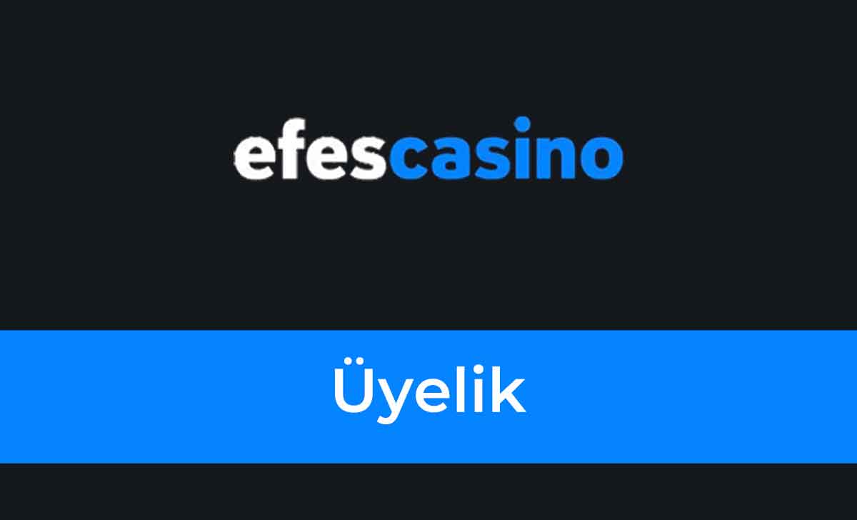 Efes Casino Üyelik