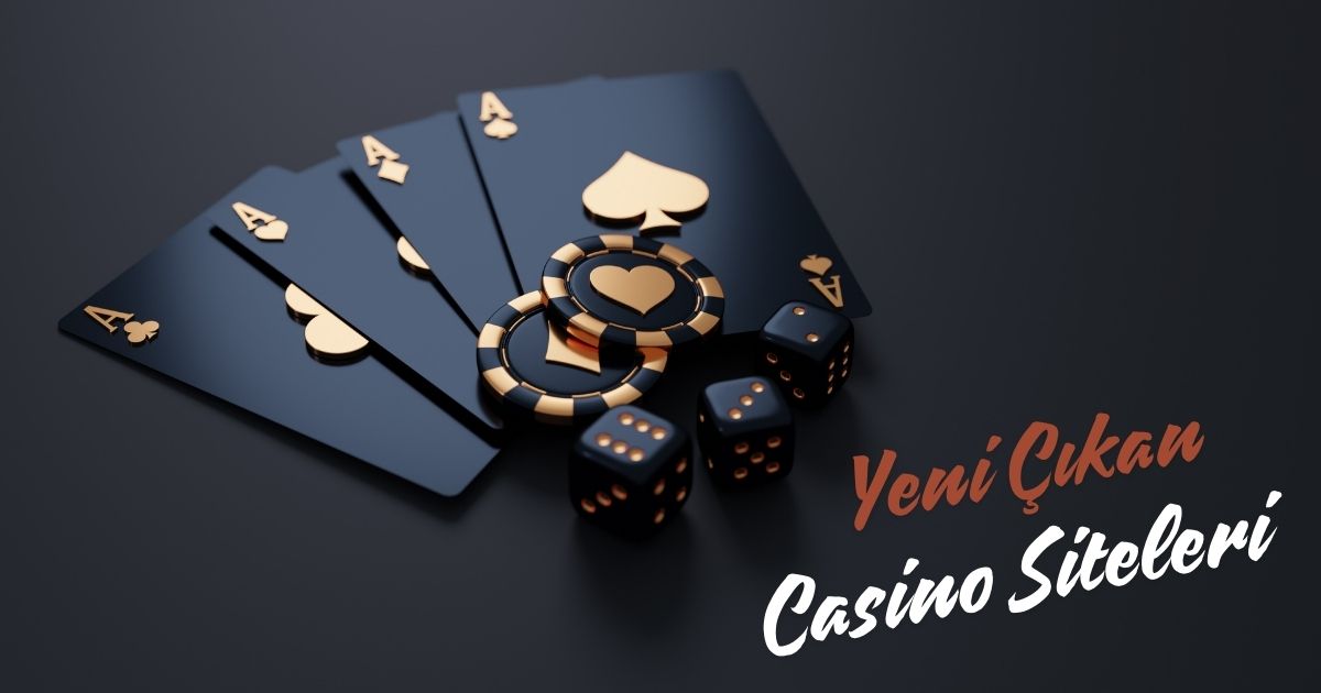 Yeni Çıkan Casino Siteleri