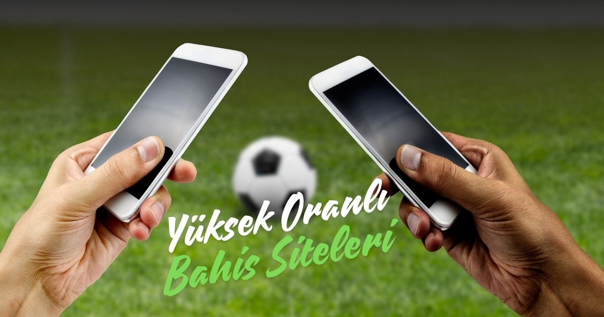 Yüksek Oranlı Bahis Siteleri